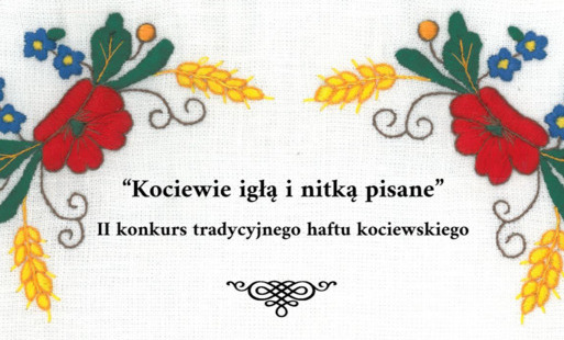 Piękno tradycji powraca. Rusza II edycja konkursu na haft kociewski!