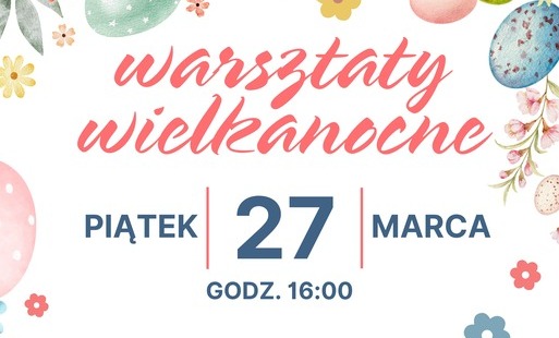 warsztaty wielkanocne 27 marca o godzinie 16:00